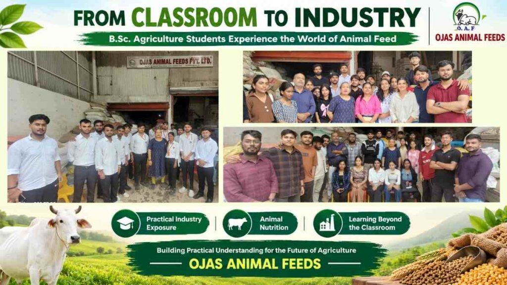 From Classroom to Industry : B.Sc. Agriculture Students Visit Ojas Animal Feeds for Industrial Training